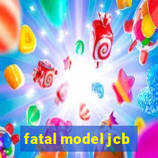 fatal model jcb